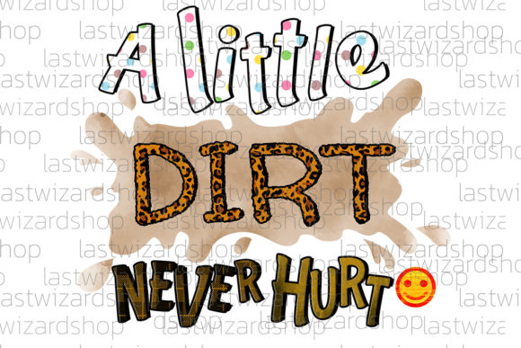 A Little Dirt Never Hurt