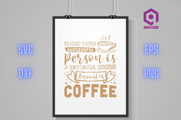 Behind Every Successful Person is Coffee