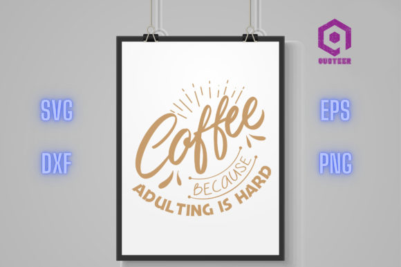 Coffee Because Adulting is Hard