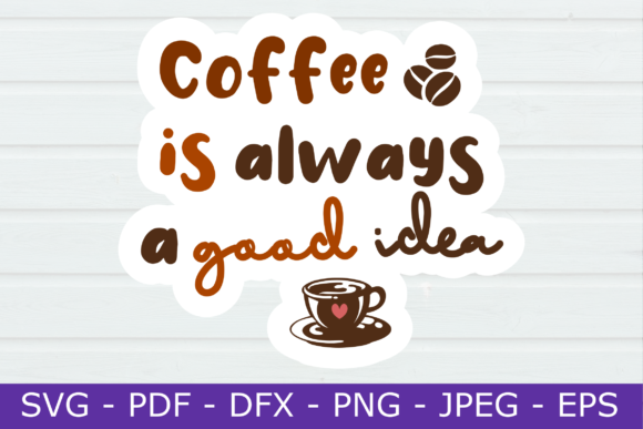 Coffee is Always a Good Idea