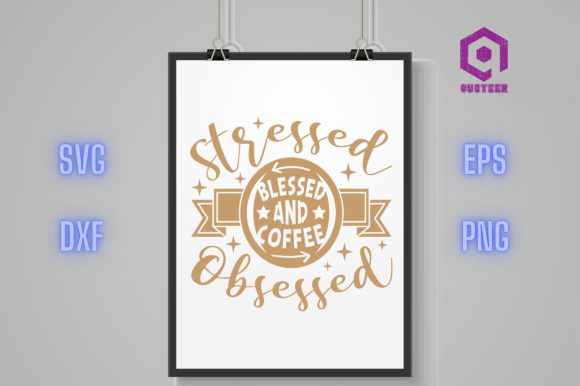 Stressed Blessed Coffee Obsessed